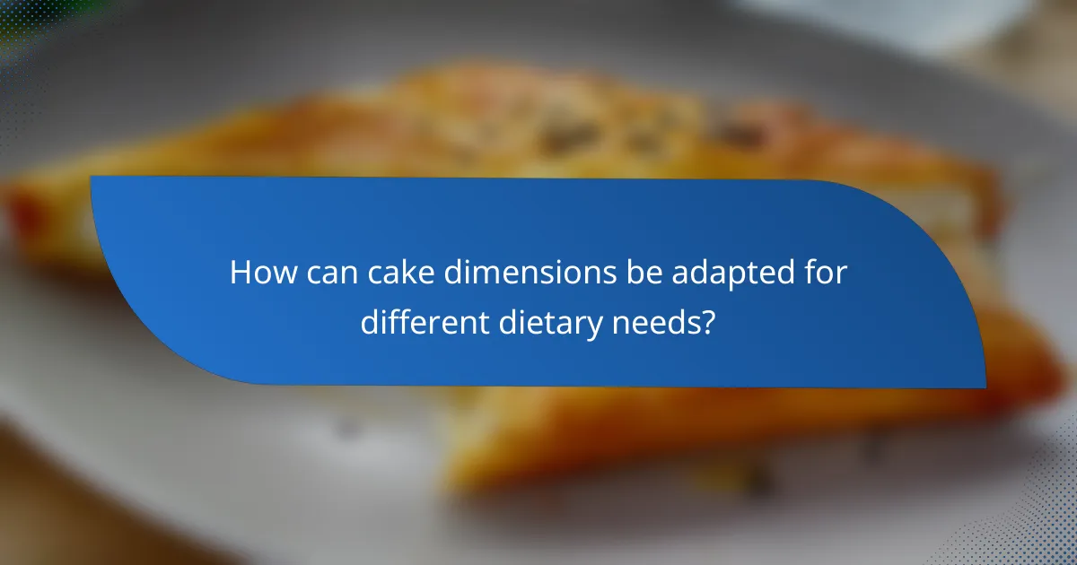 How can cake dimensions be adapted for different dietary needs?