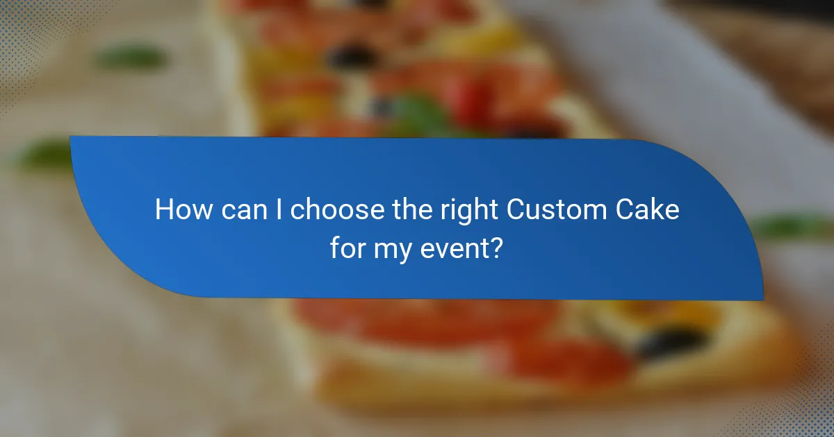 How can I choose the right Custom Cake for my event?