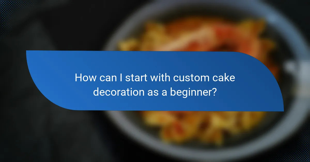 How can I start with custom cake decoration as a beginner?