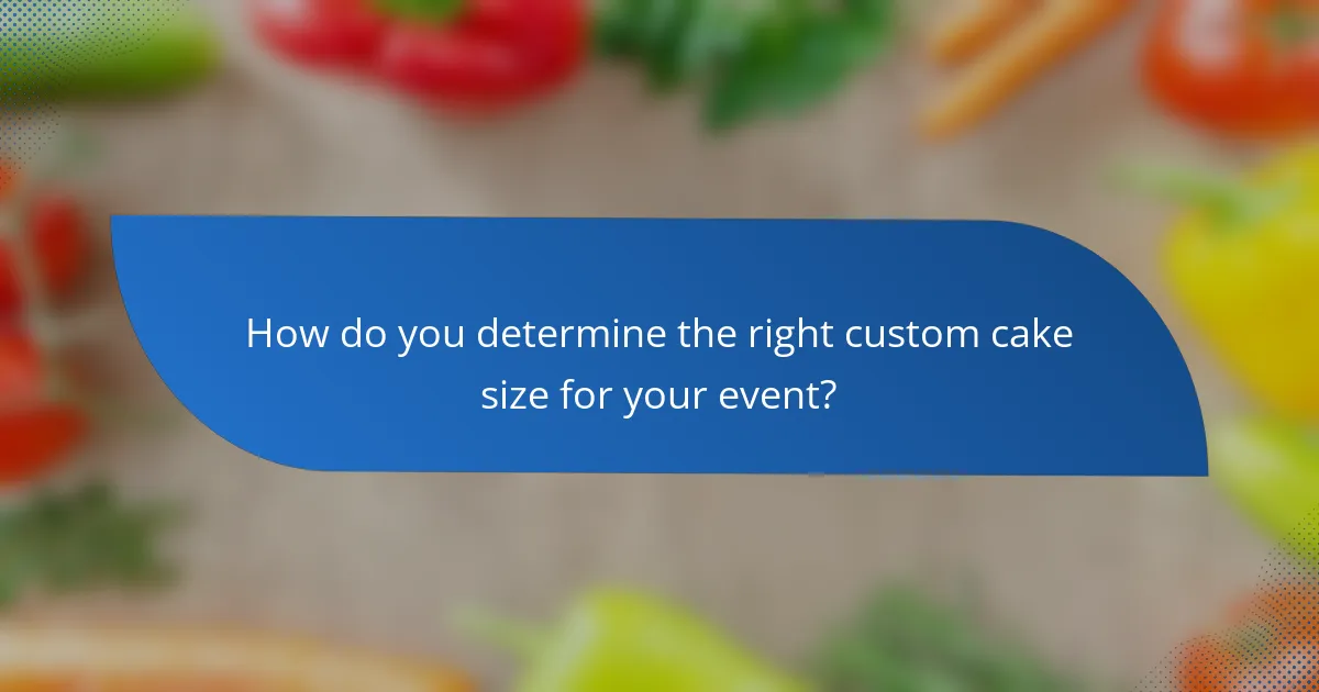 How do you determine the right custom cake size for your event?