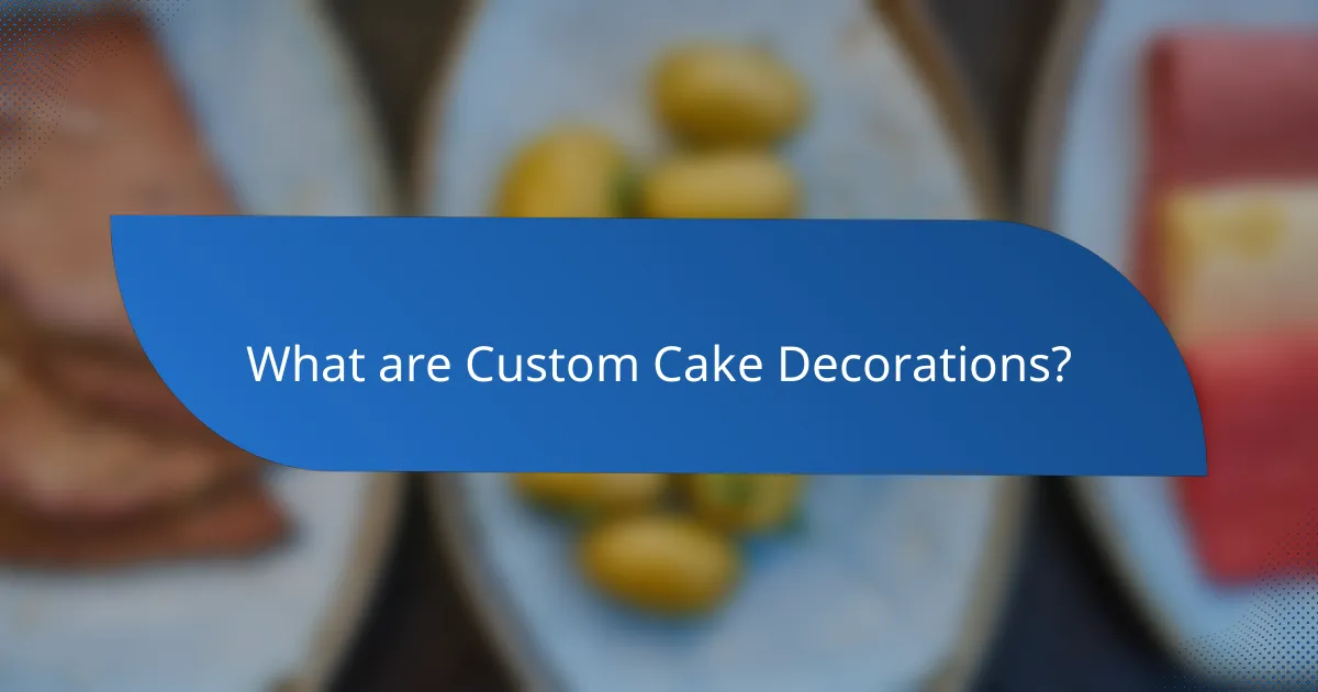 What are Custom Cake Decorations?