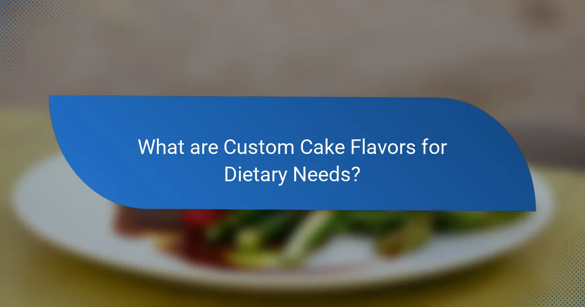 What are Custom Cake Flavors for Dietary Needs?