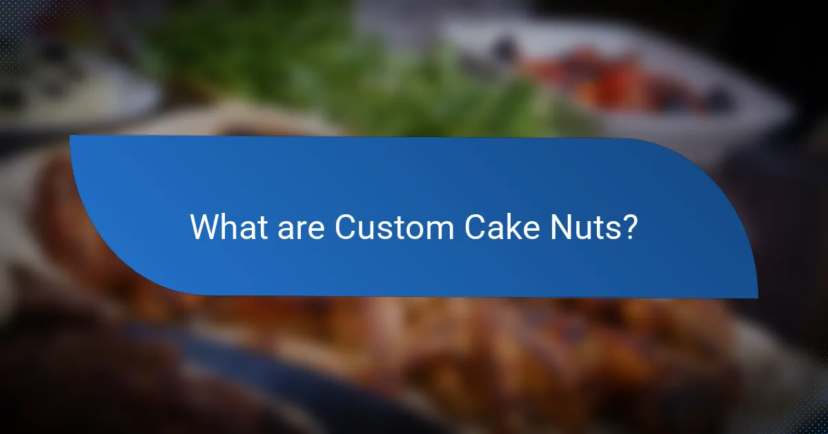 What are Custom Cake Nuts?