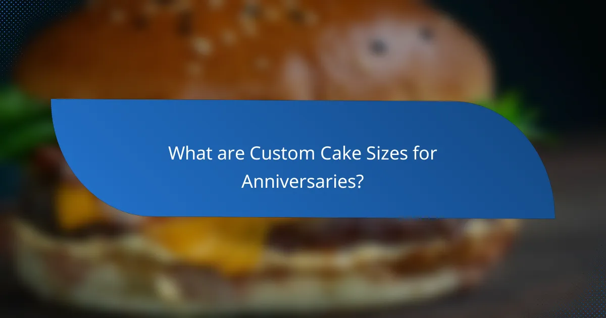 What are Custom Cake Sizes for Anniversaries?
