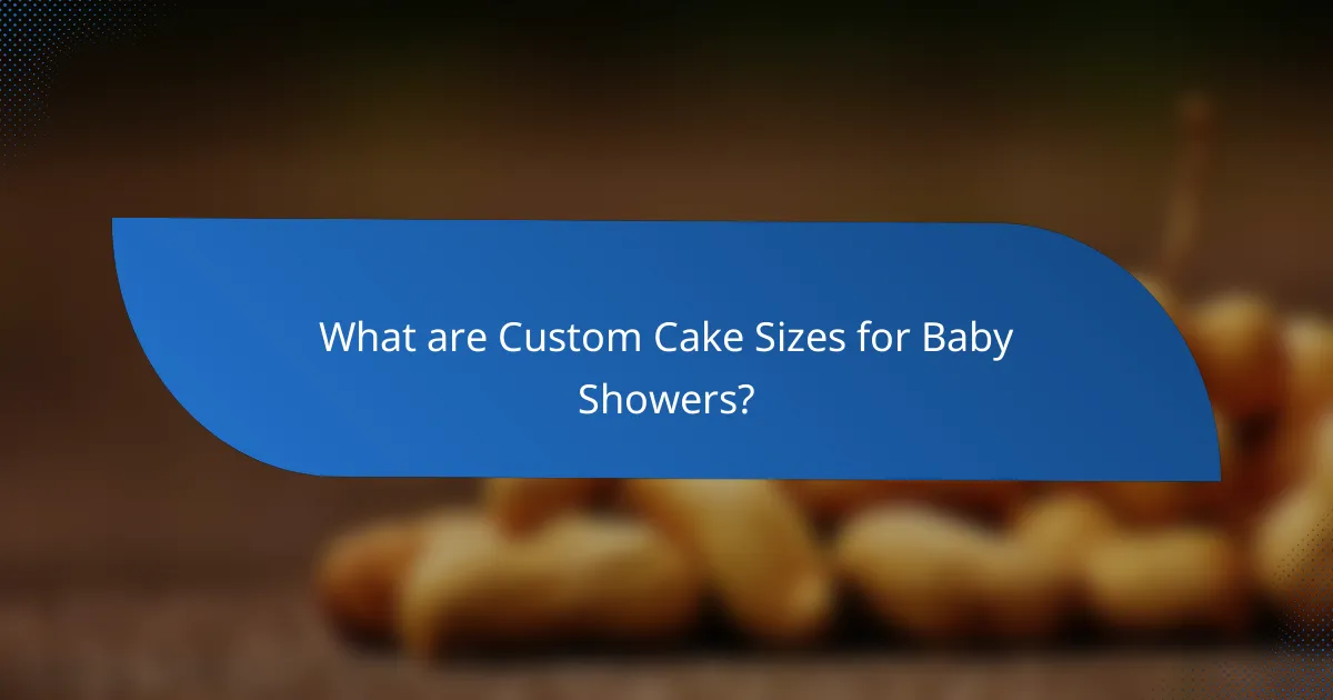What are Custom Cake Sizes for Baby Showers?
