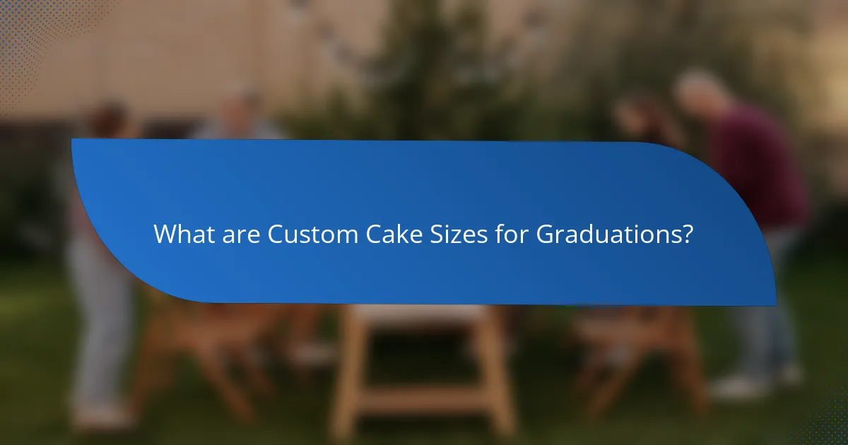 What are Custom Cake Sizes for Graduations?