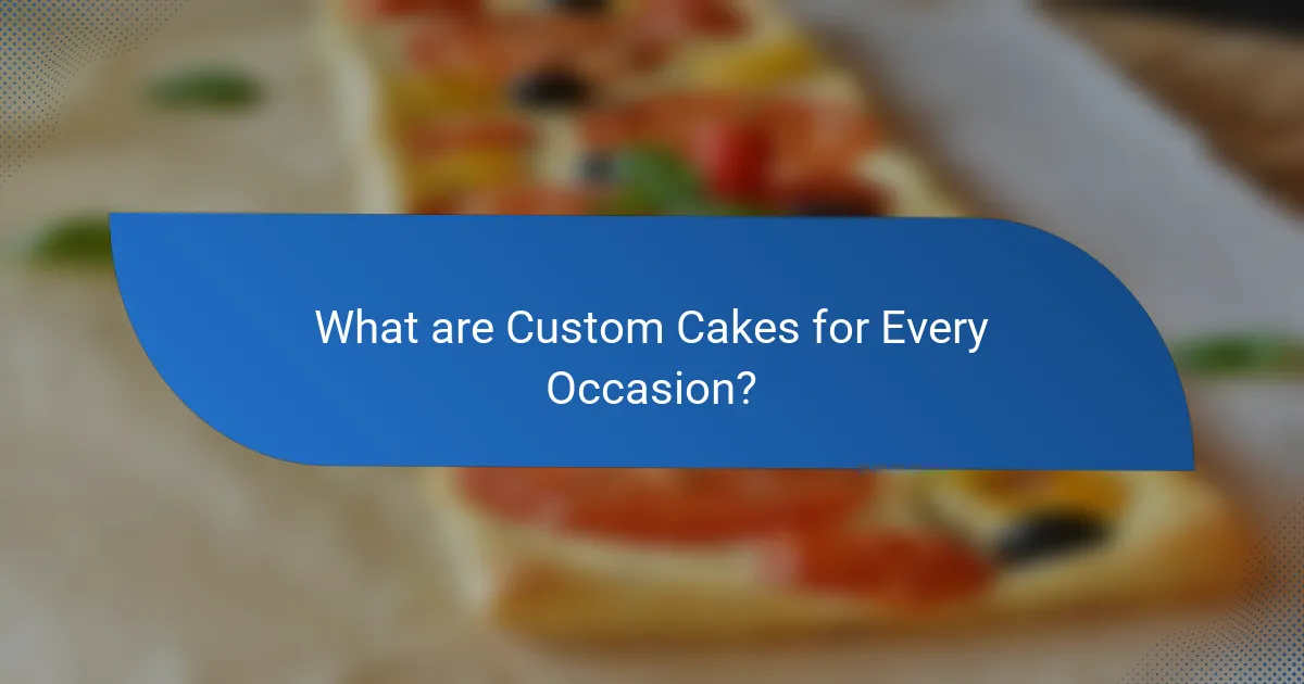 What are Custom Cakes for Every Occasion?