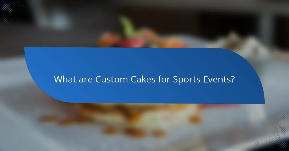 What are Custom Cakes for Sports Events?