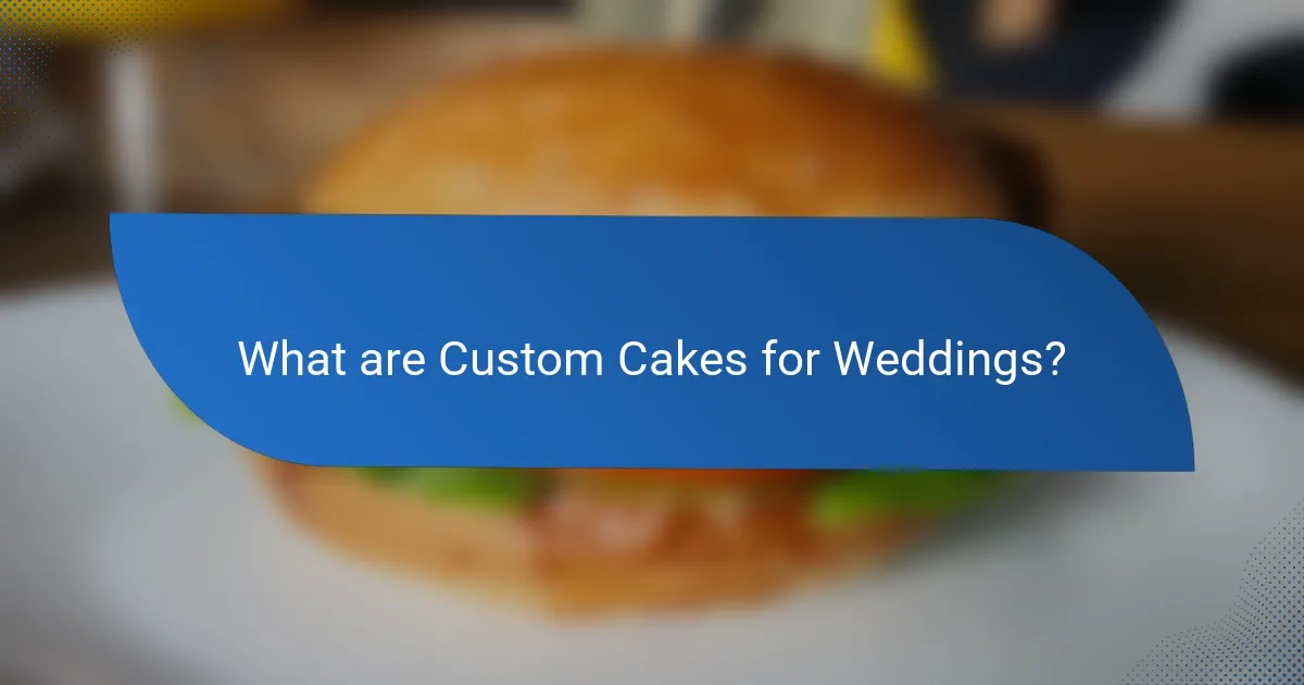 What are Custom Cakes for Weddings?