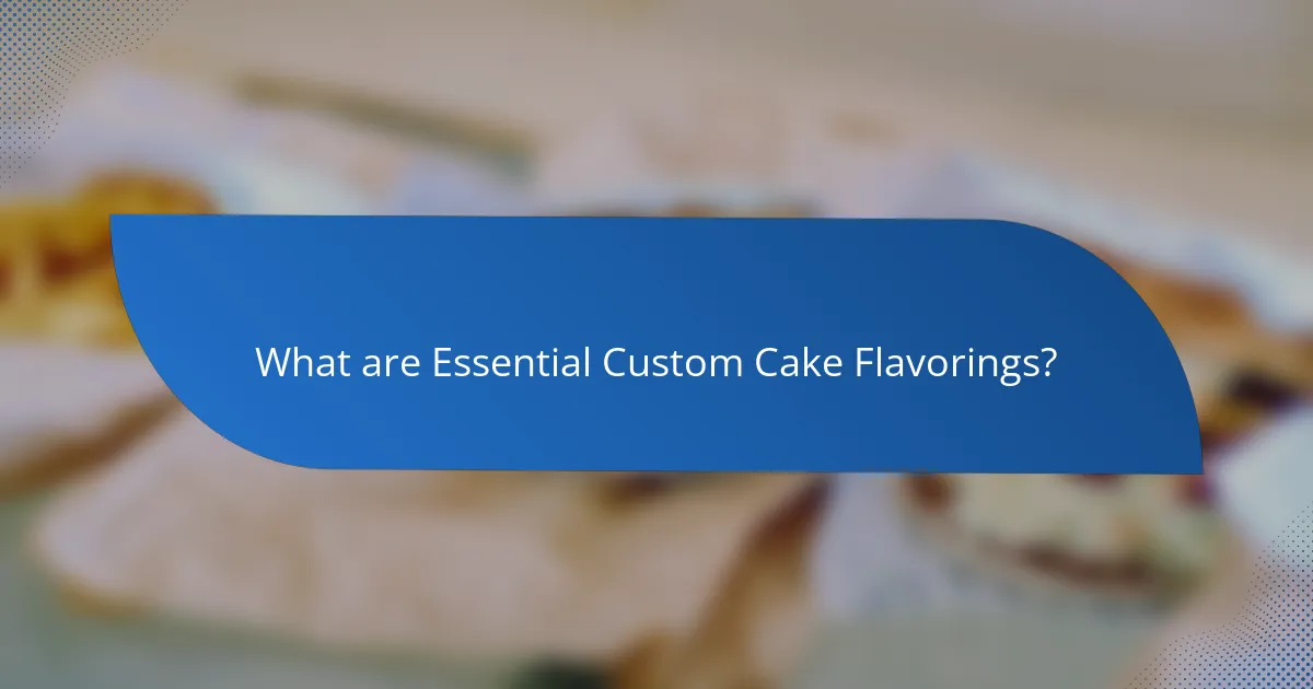 What are Essential Custom Cake Flavorings?