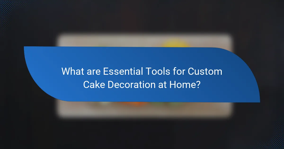 What are Essential Tools for Custom Cake Decoration at Home?