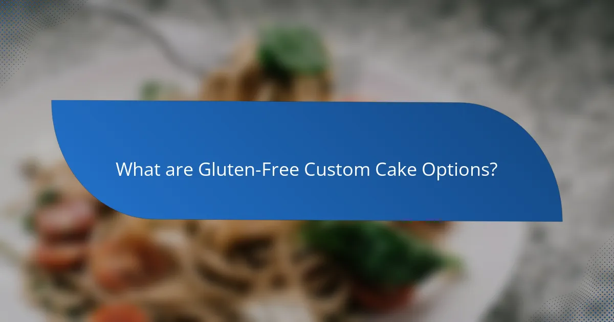 What are Gluten-Free Custom Cake Options?