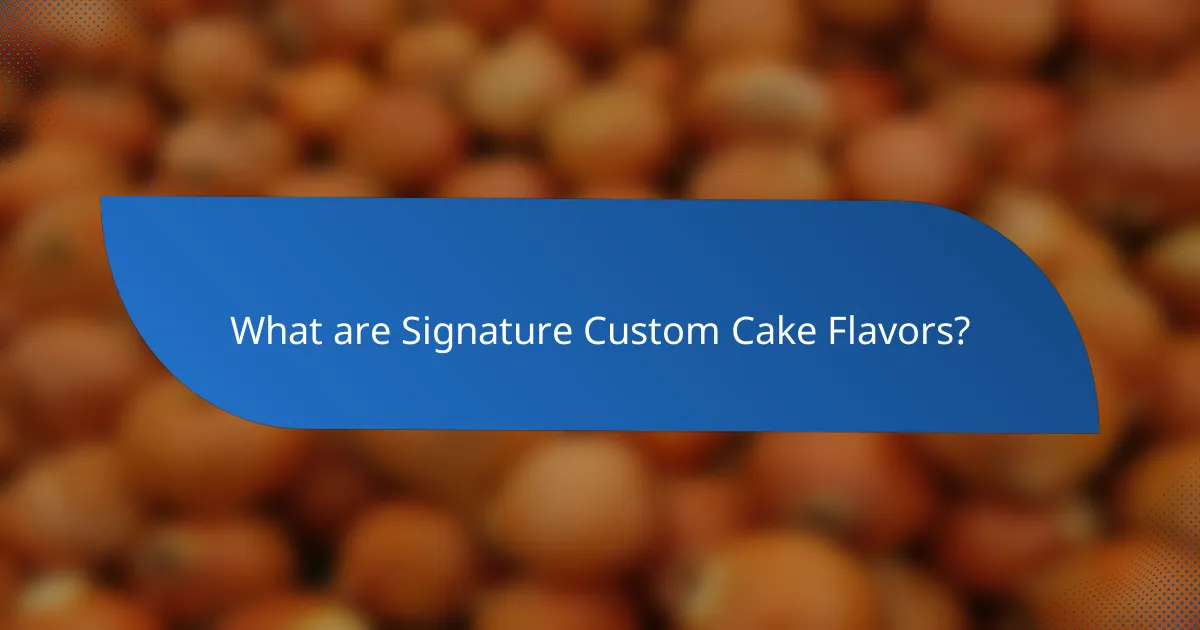 What are Signature Custom Cake Flavors?