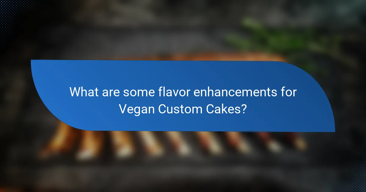 What are some flavor enhancements for Vegan Custom Cakes?