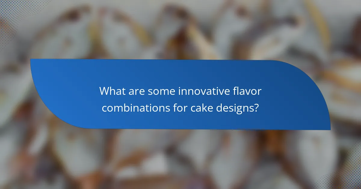 What are some innovative flavor combinations for cake designs?