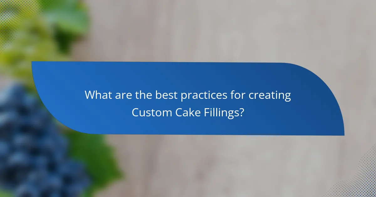 What are the best practices for creating Custom Cake Fillings?