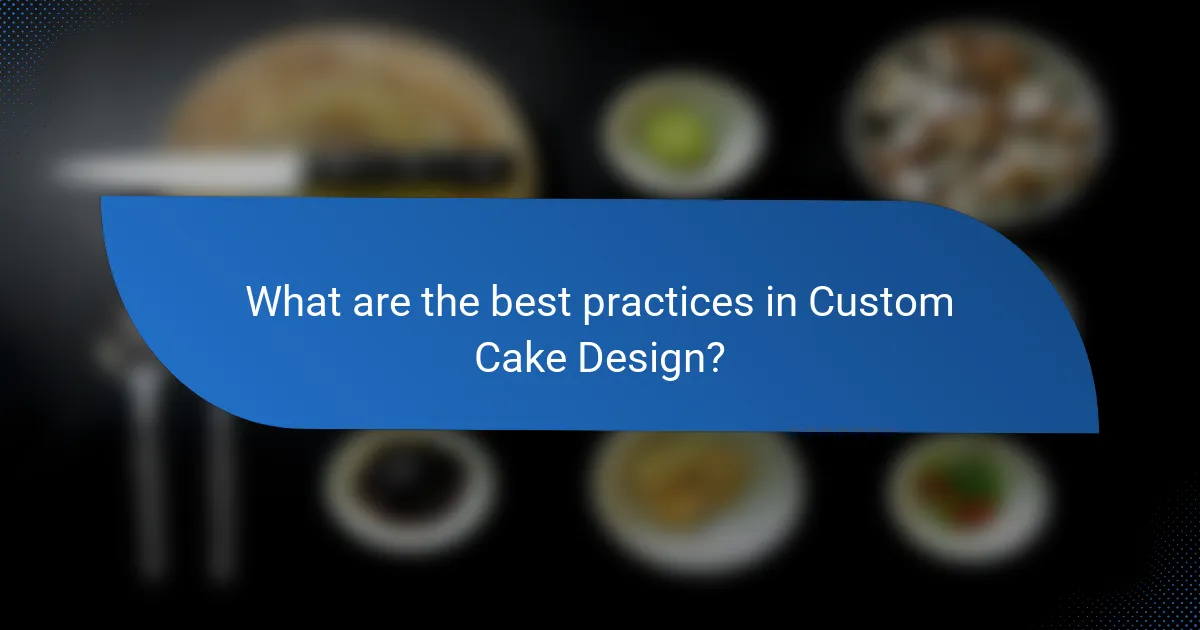 What are the best practices in Custom Cake Design?