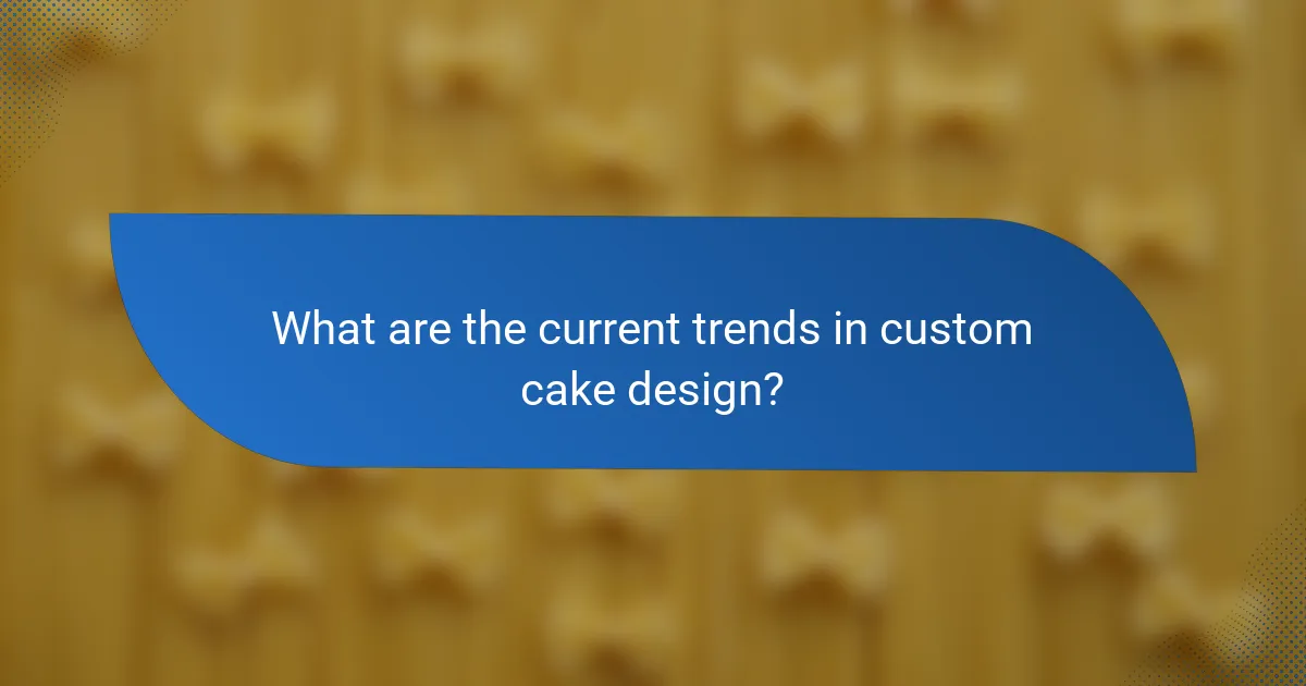 What are the current trends in custom cake design?