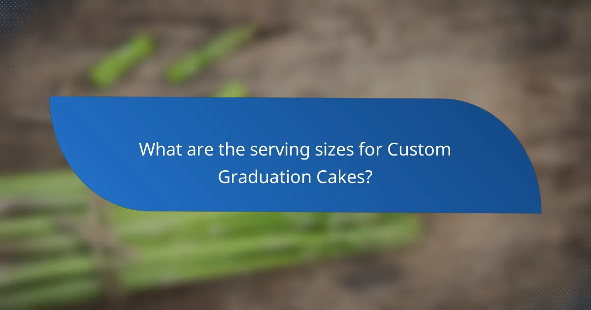 What are the serving sizes for Custom Graduation Cakes?
