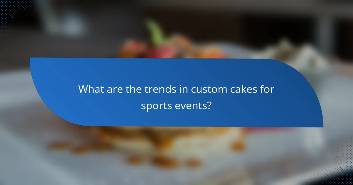 What are the trends in custom cakes for sports events?
