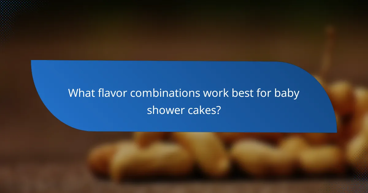 What flavor combinations work best for baby shower cakes?