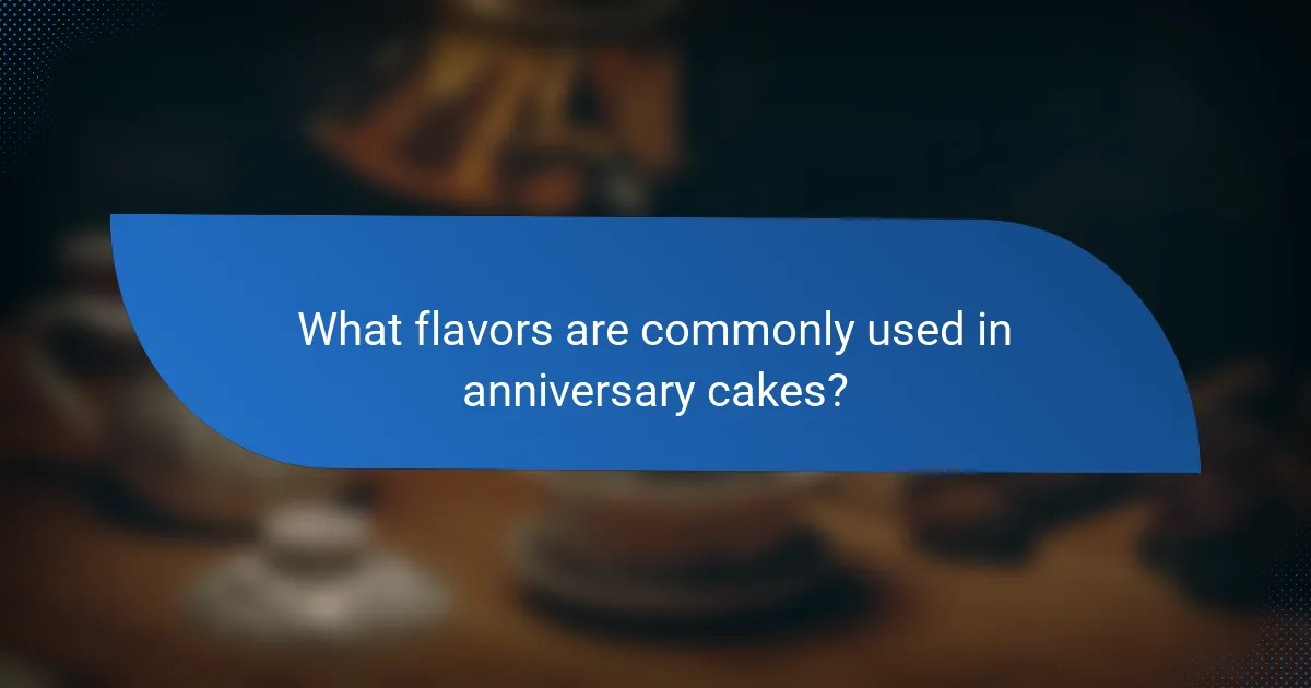 What flavors are commonly used in anniversary cakes?