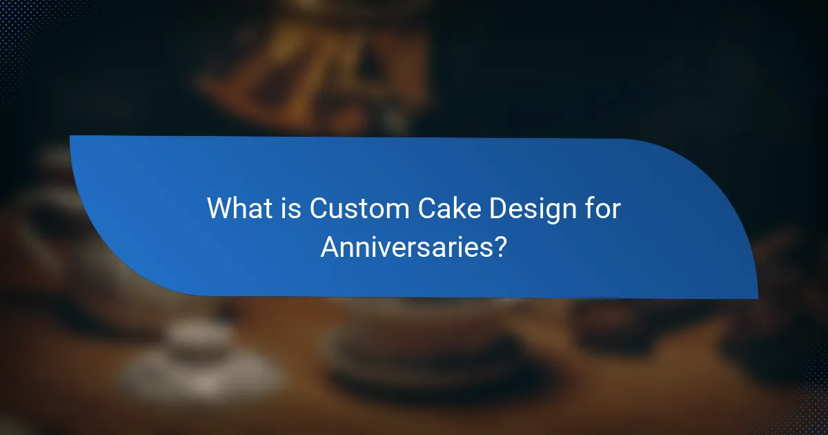 What is Custom Cake Design for Anniversaries?
