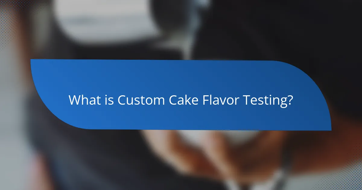 What is Custom Cake Flavor Testing?