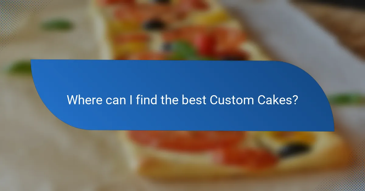 Where can I find the best Custom Cakes?